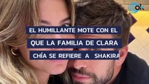 El humillante mote con el que la familia de Clara Chía se refiere a Shakira