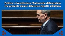 Politica, è freschissima l'Autonomia differenziata che presenta alcune differenze rispetto all'ultima