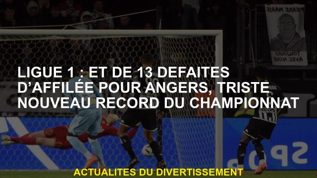 LIGUE 1: et 13 Linge de suite pour Angers, un nouveau record de championnat