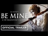 Eli Roth's BE MINE: A VR Valentine's Slasher | Official VR Movie Trailer