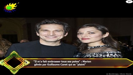 "Il m'a fait embrasser tous ses potes" : Marion  gênée par Guillaume Canet qui se "plaint"