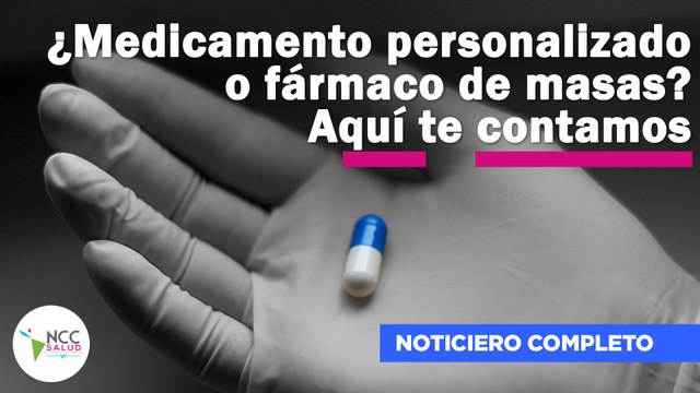 ¿Medicamento personalizado o fármaco de masas? Aquí te contamos | 131 | 6 al 12 de febrero 2023