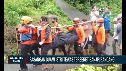 Download Video: Terseret Banjir Bandang, Pasutri di Kampung Tegal Ditemukan Tewas di 2 Lokasi Berbeda