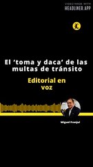 EDITORIAL | EL 'TOMA Y DACA' DE LAS MULTAS DE TRÁNSITO