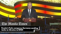 Russia's Putin compares Germany sending tanks to Ukraine to WWII