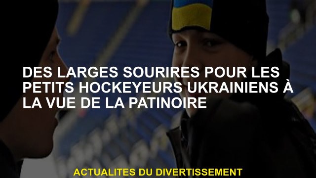 Grands sourires pour les petits joueurs de hockey ukrainiens à la vue de la patinoire