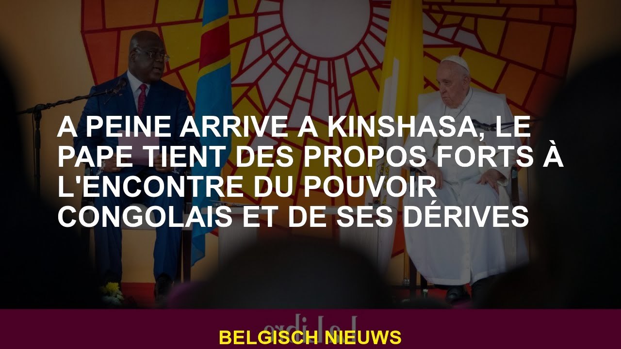 À peine arrivé à Kinshasa, le pape a fait de fortes remarques contre le pouvoir congolais et ses dér