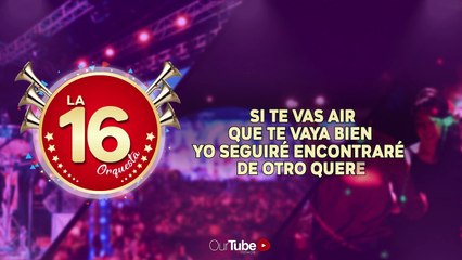 La 16 Orquesta - Si Te Vas A Ir (Con Letra)