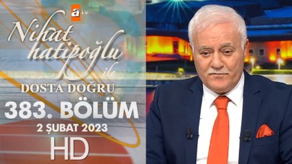 Nihat Hatipoğlu ile Dosta Doğru 383. Bölüm  2 Şubat 2023