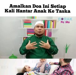 Borak Pa&Ma l Amalkan Doa Ini Sebelum Hantar Anak Ke Taska