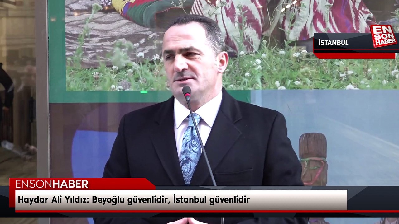 Haydar Ali Yıldız: Beyoğlu güvenlidir, İstanbul güvenlidir