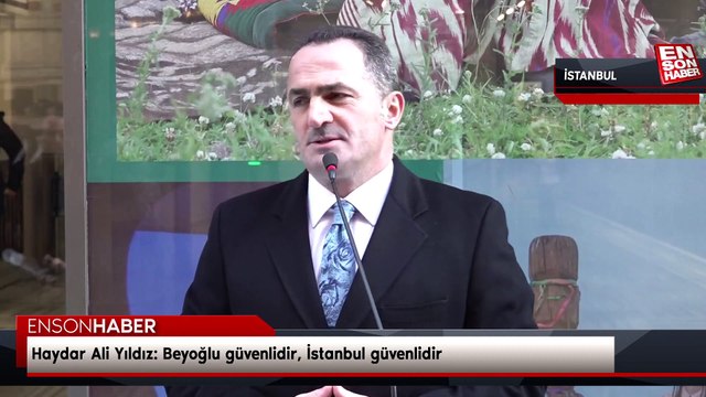 Haydar Ali Yıldız: Beyoğlu güvenlidir, İstanbul güvenlidir