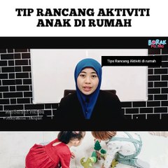 Tip Rancang Aktiviti Anak Di Rumah