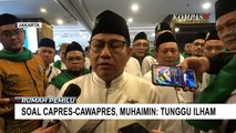 Soal Capres-Cawapres, Muhaimin: Tunggu Ilham!