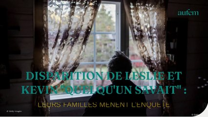 Disparition de Leslie et Kevin "quelqu'un savait" : leurs familles mènent l'enquête