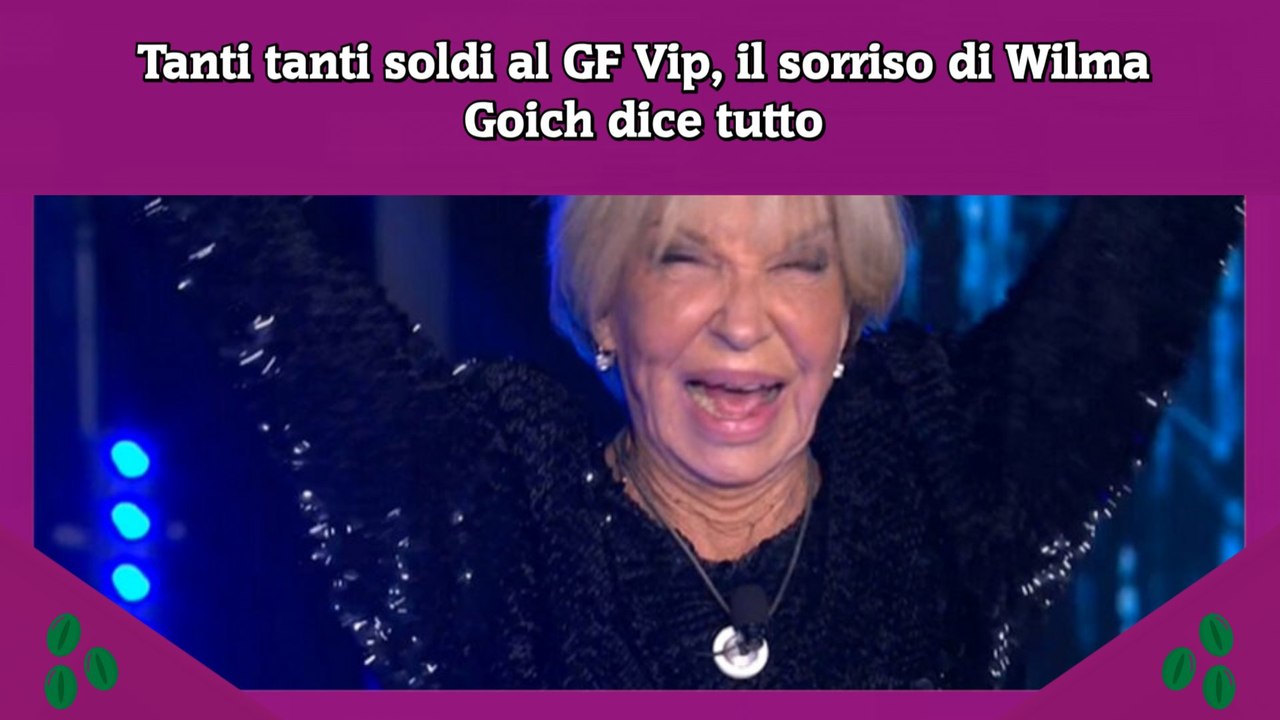 Tanti tanti soldi al GF Vip, il sorriso di Wilma Goich dice tutto