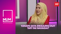 'Kenapa saya dikelilingi duit tapi tak bahagia?'