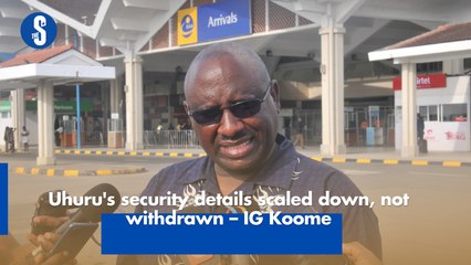 Uhuru's security details scaled down, not withdrawn – IG Koome
