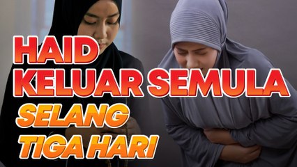 Keliru tentang ‘period’ wanita? Ustaz jelaskan hukum jika darah haid keluar semula…