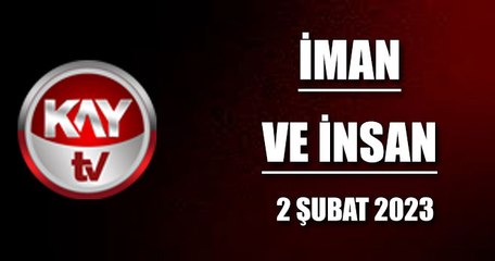 İman Ve İnsan (2 Şubat 2023)
