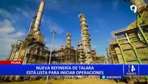 Petroperú: nueva refinería de Talara inicia operaciones esta semana