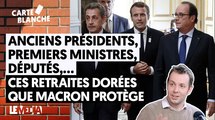 ANCIENS PRÉSIDENTS, PREMIERS MINISTRES, DÉPUTÉS... CES RETRAITES DORÉES QUE MACRON PROTÈGE