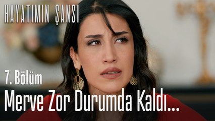 Merve'yi zor durumda bıraktı... - Hayatımın Şansı 7. Bölüm