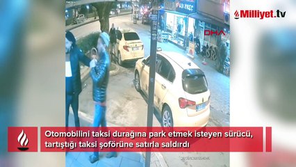 Satırla geldi, taksi şoförüne dehşeti yaşattı