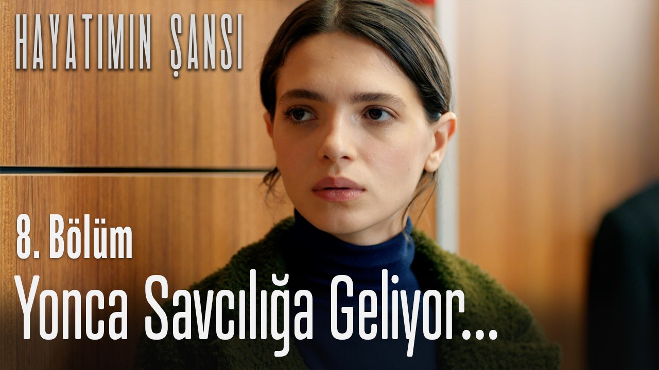 Yonca savcılığa geliyor... - Hayatımın Şansı 8....
