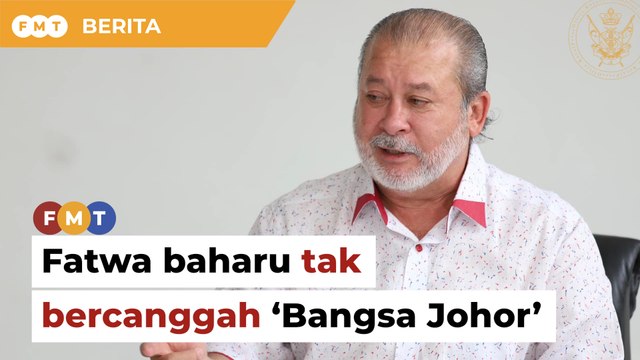 Fatwa baharu tak bercanggah konsep ‘Bangsa Johor’, kata Sultan Ibrahim