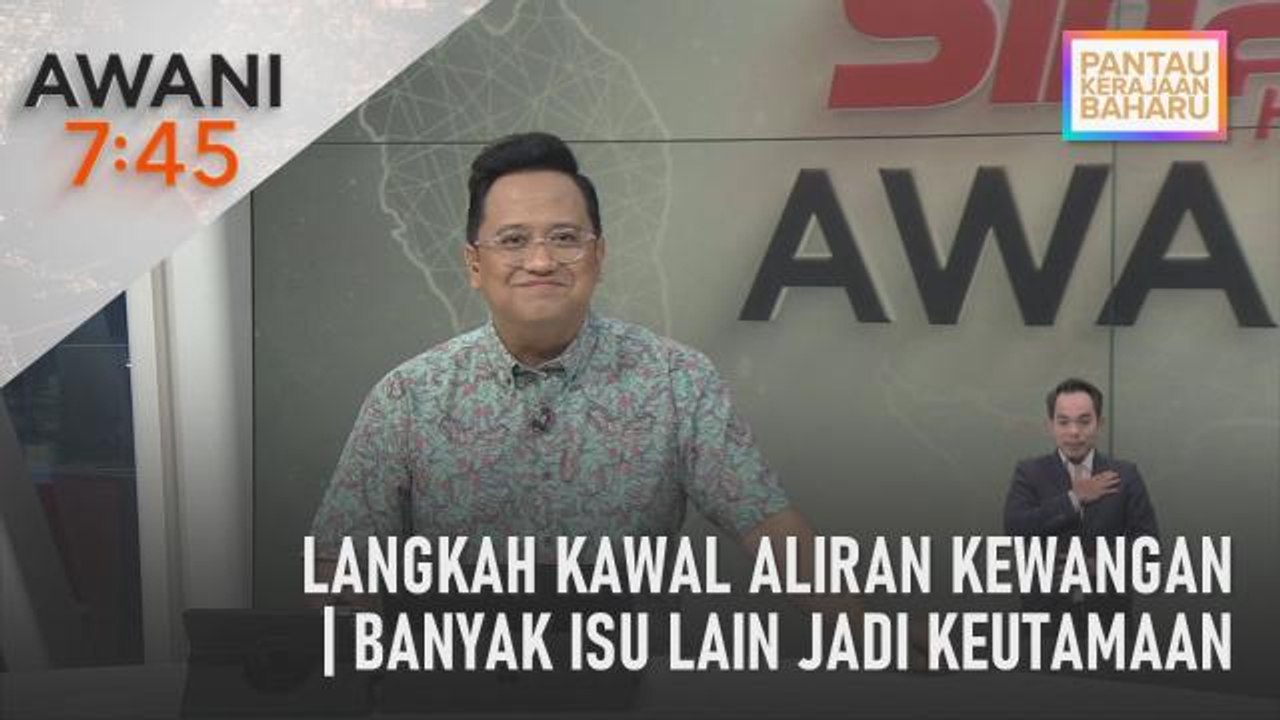 AWANI 7:45 [03/02/2023] – Langkah kawal aliran kewangan | Banyak isu lain jadi keutamaan