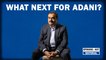 Editorial with Sujit Nair: What Next For Adani???| Hindenburg Research| Adani Enterprises