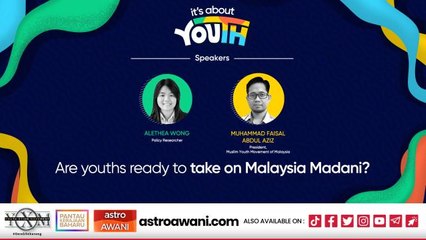 It’s About YOUth: Are they ready to take on Malaysia Madani?