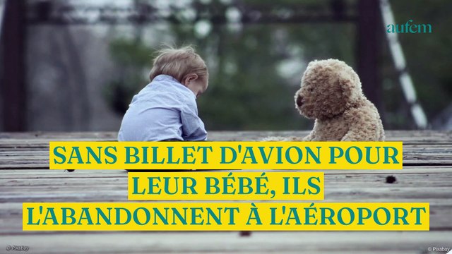 Sans billet d'avion pour leur bébé, ils l'abandonnent à l'aéroport