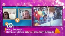 Mary Boquitas rompe el silencio sobre el clan 'Trevi-Andrade'