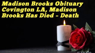 Madison Brooks Obituary Covington LA, Madison Brooks Has Died – Death