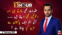 11th Hour | Waseem Badami | ARY News | 3rd February 2023