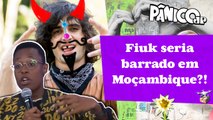 FIUK É A PESSOA MAIS ODIADA PELOS MOÇAMBICANOS