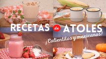 5 recetas de atoles calientitos y mexicanos fáciles de preparar