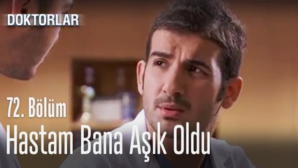 Hastam bana aşık oldu - Doktorlar 72. Bölüm