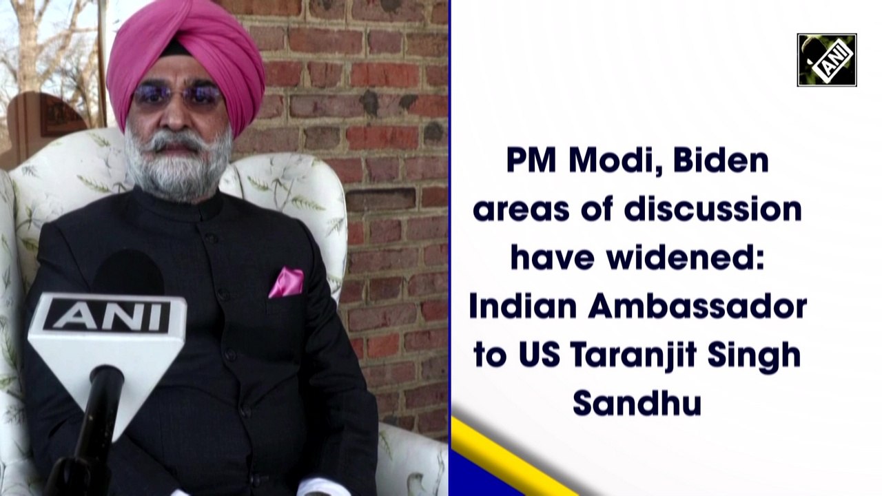 PM Modi, Biden areas of discussion have widened: Taranjit Singh Sandhu