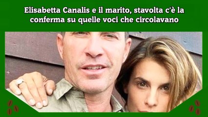 Elisabetta Canalis e il marito, stavolta c'è la conferma su quelle voci che circolavano