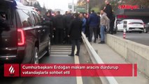 Cumhurbaşkanı Erdoğan makam aracını durdurup vatandaşlarla sohbet etti