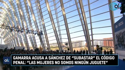 Gamarra acusa a Sánchez de "subastar" el Código Penal: "Las mujeres no somos ningún juguete"