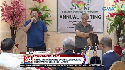 SINAG, iminungkahing gawing agriculture secretary si Sen. Imee Marcos | 24 Oras Weekend