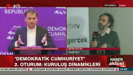 Artı Gerçek yazarı İrfan Aktan 'Demokratik Cumhuriyet Konferansı'na dair görüş ve değerlendirmelerini aktardı