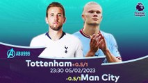 Soi kèo Tottenham vs Man City (23:30_5/02): Chiến thắng nhọc nhằn - Bám đuổi Arseanal