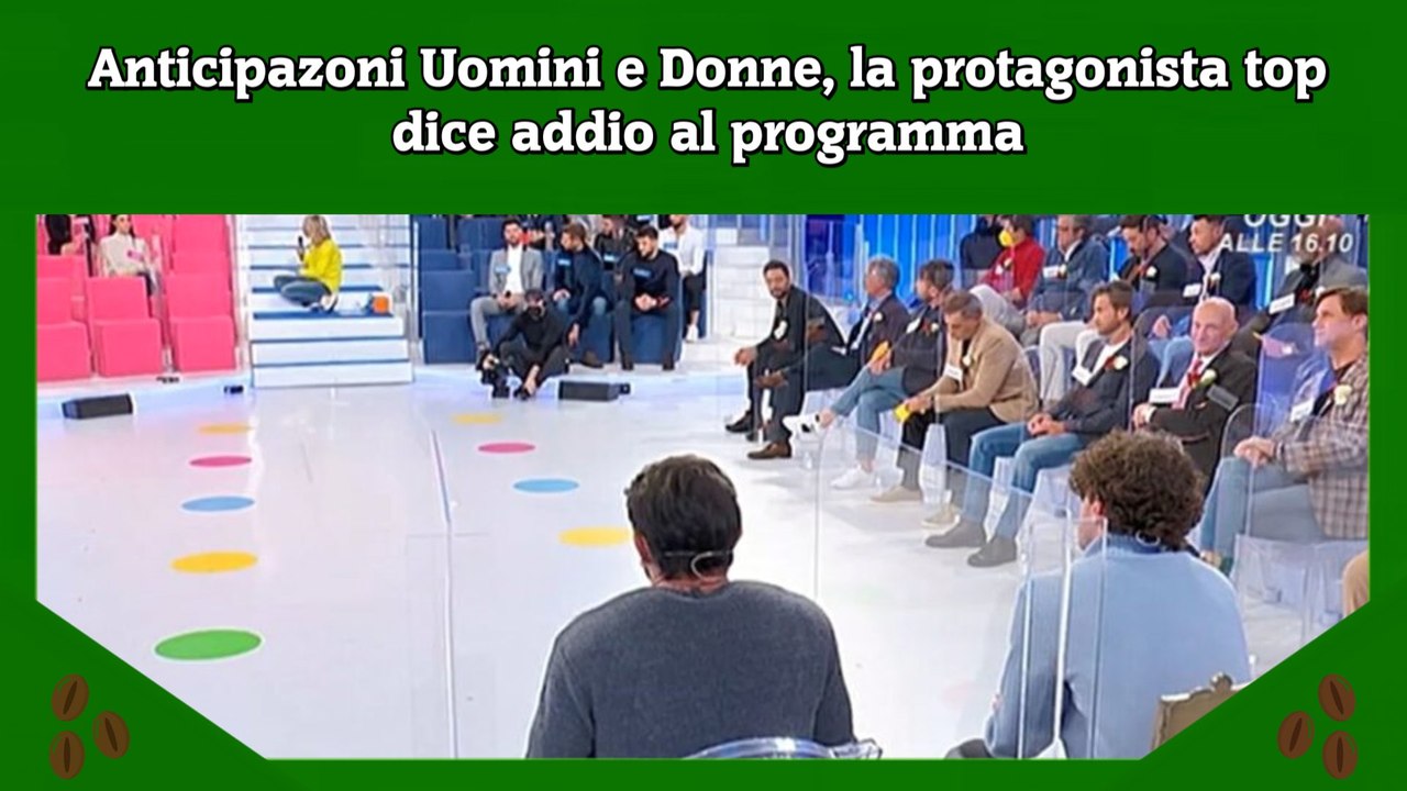 Anticipazoni Uomini e Donne, la protagonista top dice addio al programma
