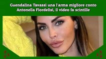 Guendalina Tavassi una l'arma migliore conto Antonella Fiordelisi, il video fa scintille