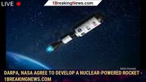 108946-mainDARPA, NASA agree to develop a nuclear-powered rocket - 1BREAKINGNEWS.COM